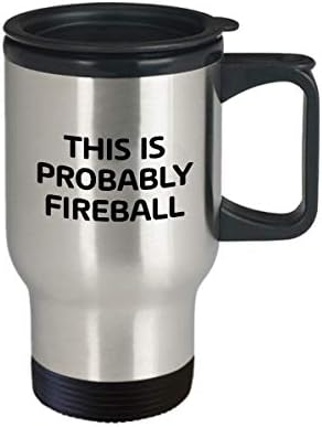 Smiješna vatrena lopta 14oz izolirana putna krigla Ovo je vjerovatno Fireball jedinstveni poklon tumblera za muškarce i žene