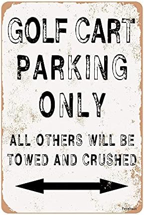 Samo Parking za Golf kolica svi ostali će biti vučeni i zdrobljeni Retro Limeni znak Vintage metalni znak zidna plaketa za Park Home Garden Yard Road 12x8 Inch