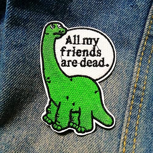 Chbros Svi moji prijatelji su mrtvi smiješni dinosaur vezeni zakrpi za mrlje na zakrpama za odjeću